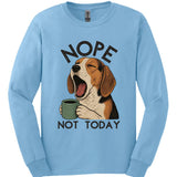 American Foxhound - Not Today Long Sleeve