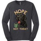 Black Labrador - Not Today Long Sleeve