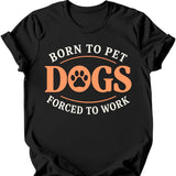 Born To Pet Dogs T-Shirt