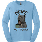 Cane Corso - Not Today Long Sleeve