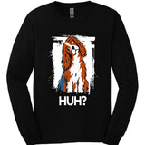 Cavalier King Charles Spaniel - Huh Dog Long Sleeve