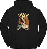 Cavalier King Charles Spaniel - Not Today Hoodie