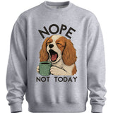Cavalier King Charles Spaniel - Not Today Sweater