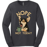 Chihuahua - Not Today Long Sleeve