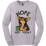 Chiweenie - Not Today Long Sleeve