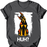 Doberman - Huh Dog T-Shirt