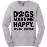 Dogs Make Me Happy Long Sleeve