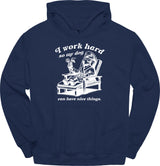 I Work Hard Hoodie