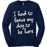 Leave My Dog Long Sleeve