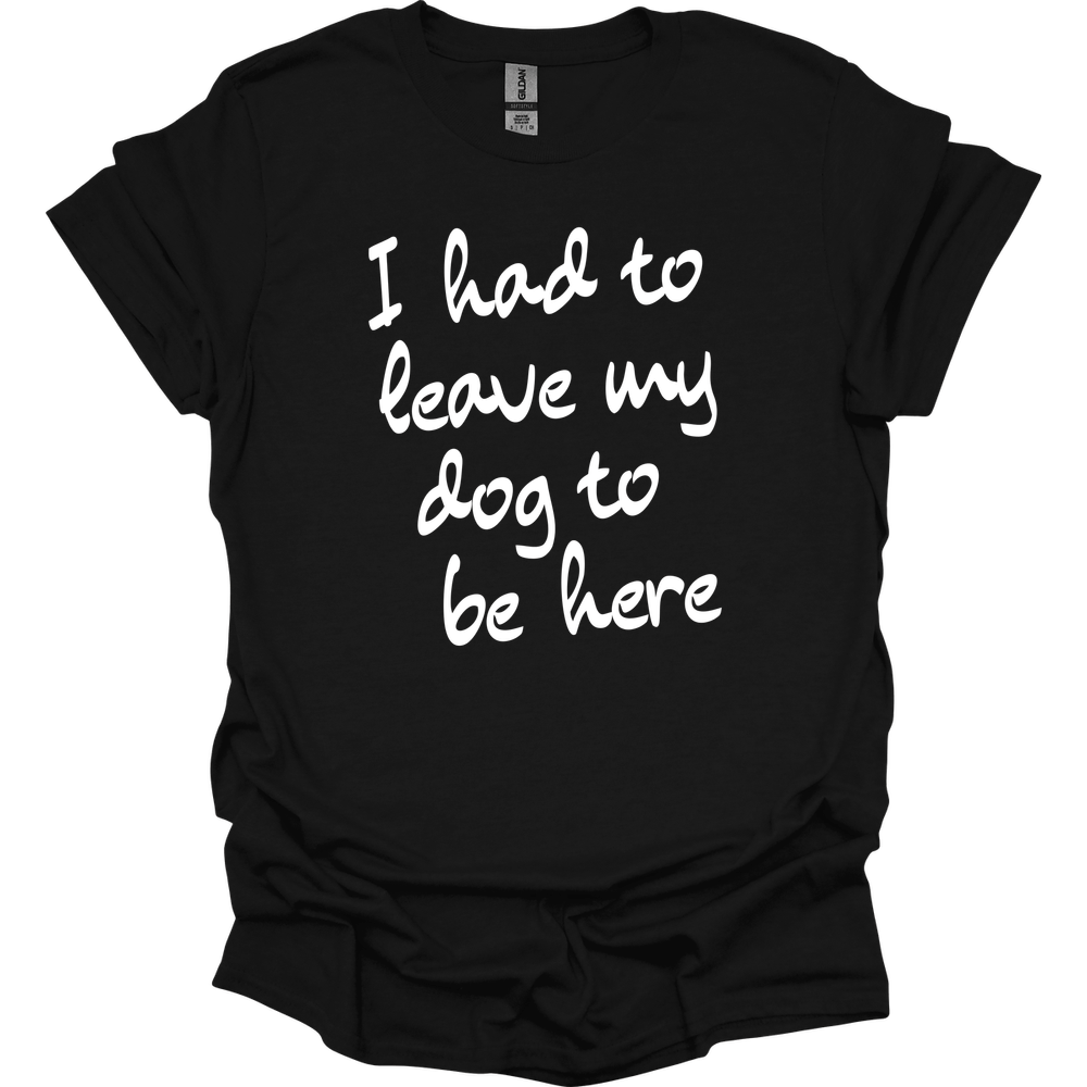 Leave My Dog T-Shirt