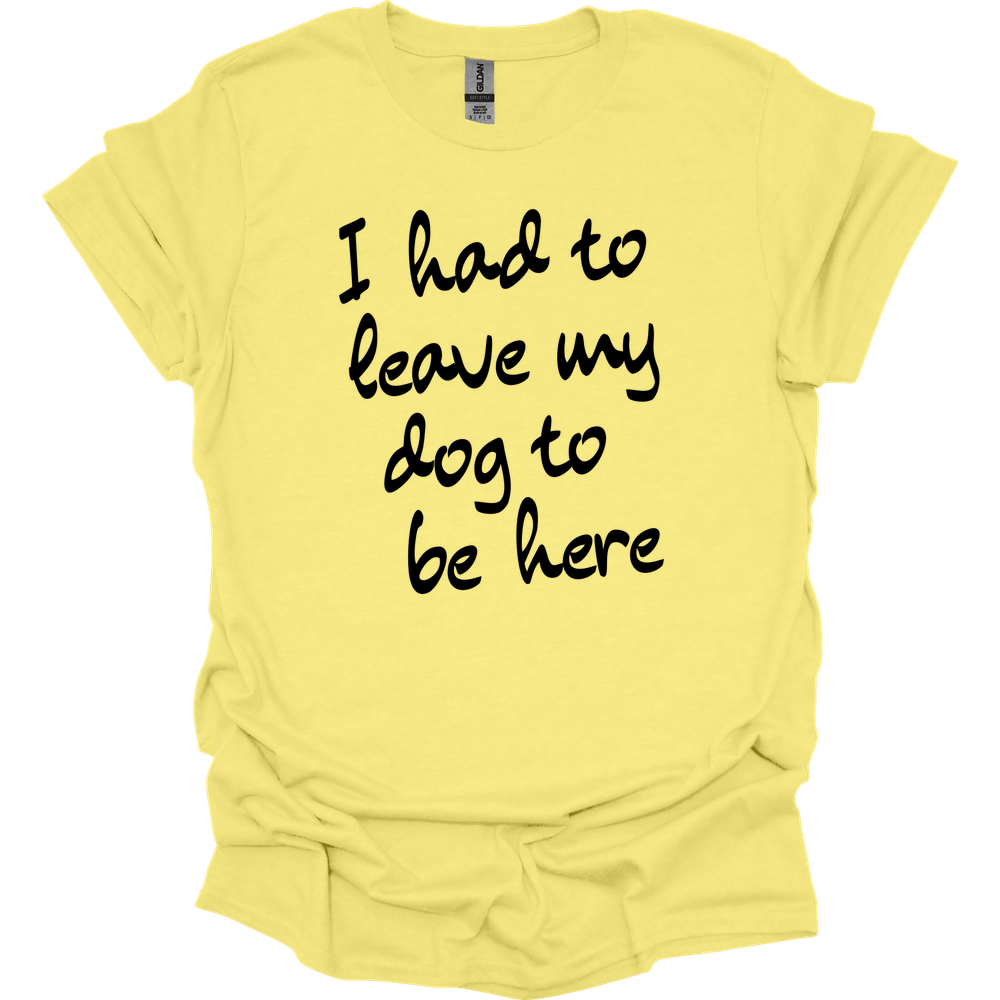 Leave My Dog T-Shirt