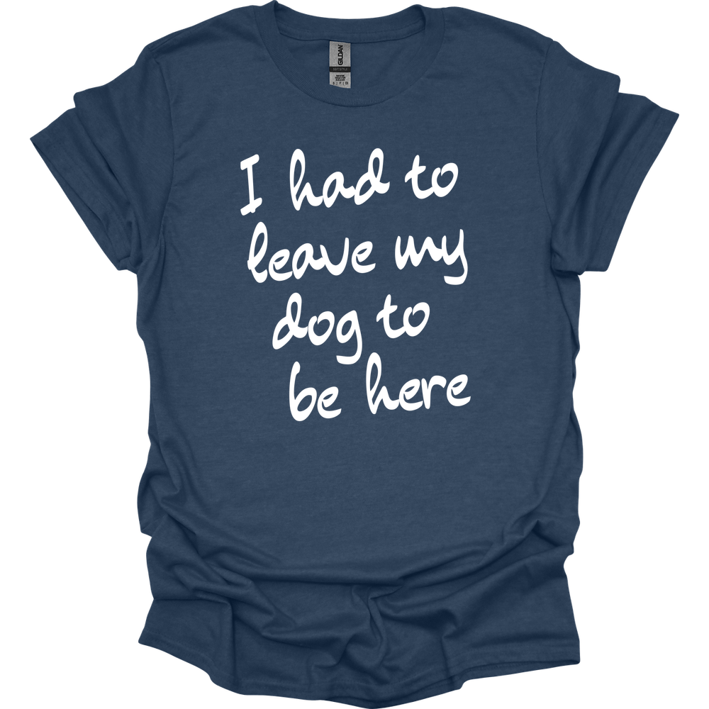 Leave My Dog T-Shirt