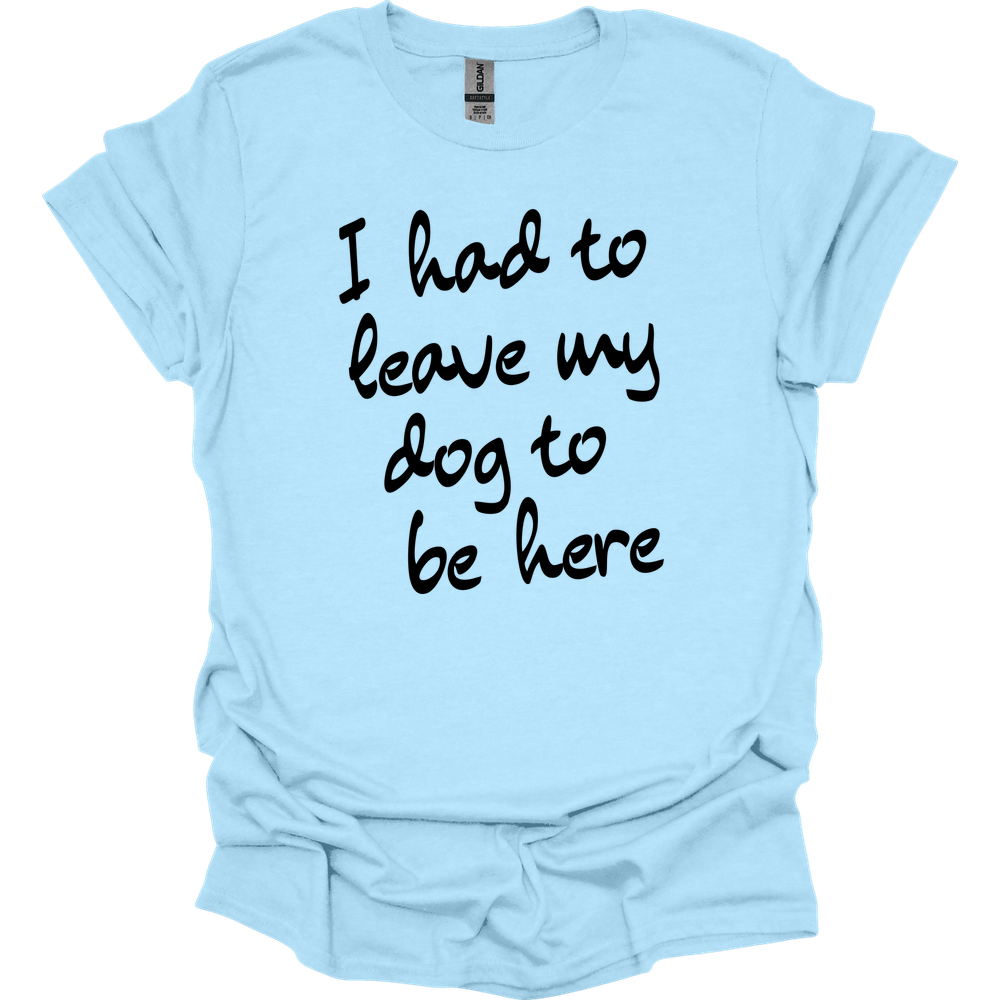 Leave My Dog T-Shirt