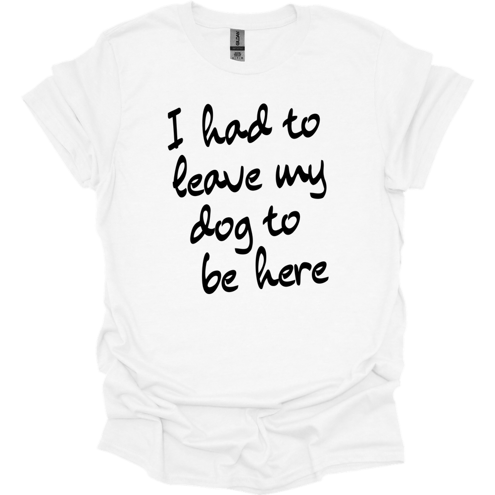 Leave My Dog T-Shirt