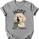 Maltese - Not Today T-Shirt