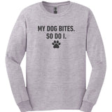 My Dog Bites So Do I Long Sleeve