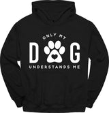 Only My Dog Understands Me Hoodie