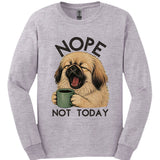 Pekingese - Not Today Long Sleeve