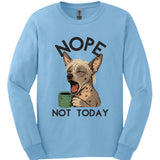 Peruvian - Not Today Long Sleeve