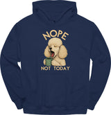 Poodle - Not Today Hoodie