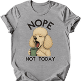 Poodle - Not Today T-Shirt