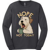 Sealyham Terrier - Not Today Long Sleeve