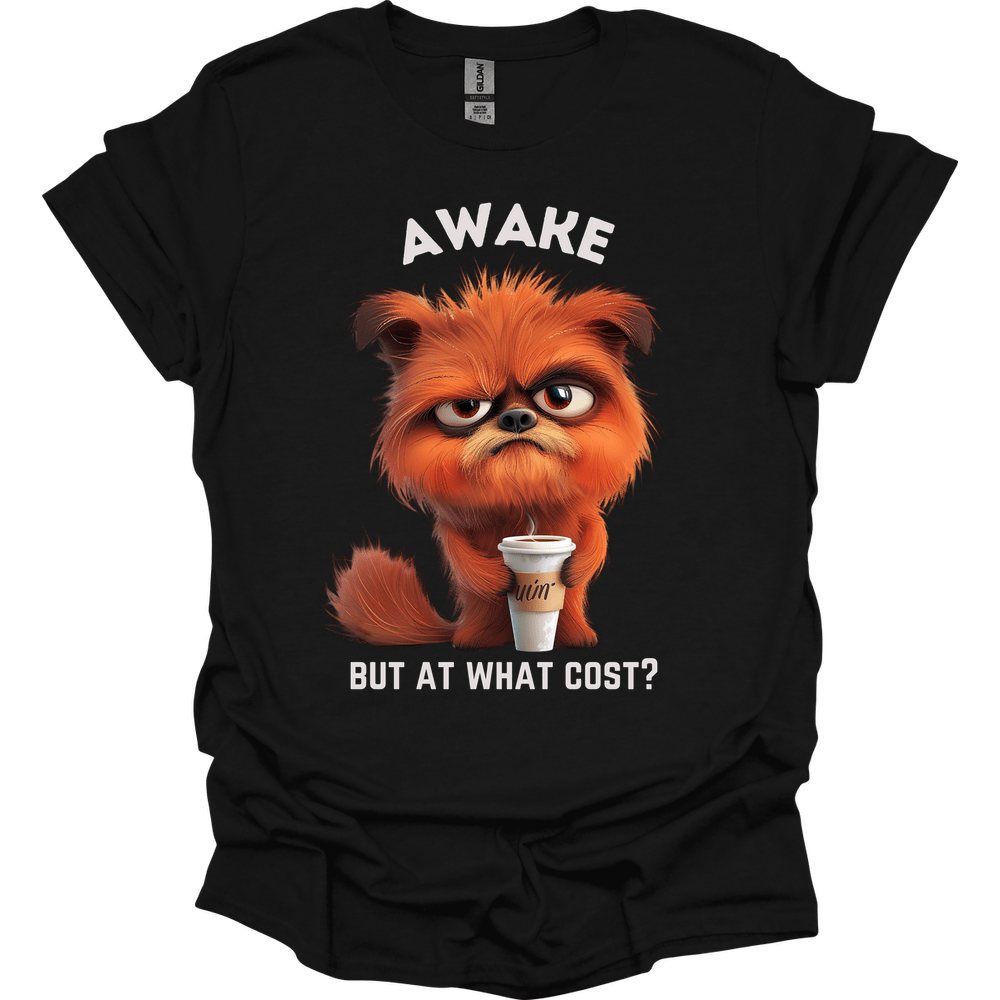Awake But At What Cost 13 T-Shirt