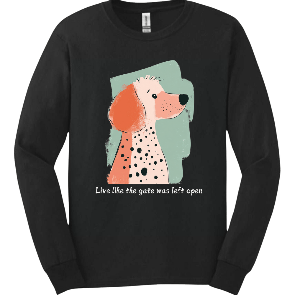 Poodle - Live Like The Gate Was Left Open Long Sleeve