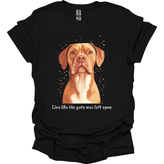 Dogue de Bordeaux - Live Like The Gate Was Left Open T-Shirt
