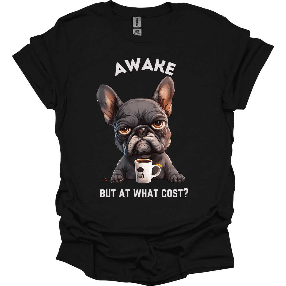 Awake But At What Cost 16 T-Shirt