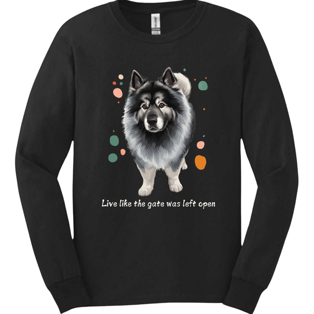 Keeshond - Live Like The Gate Was Left Open Long Sleeve