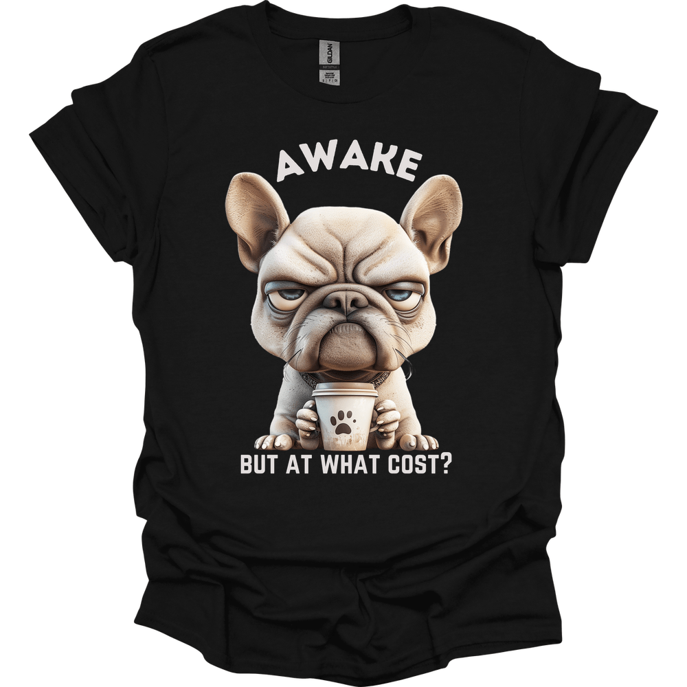 Awake But At What Cost 7 T-Shirt