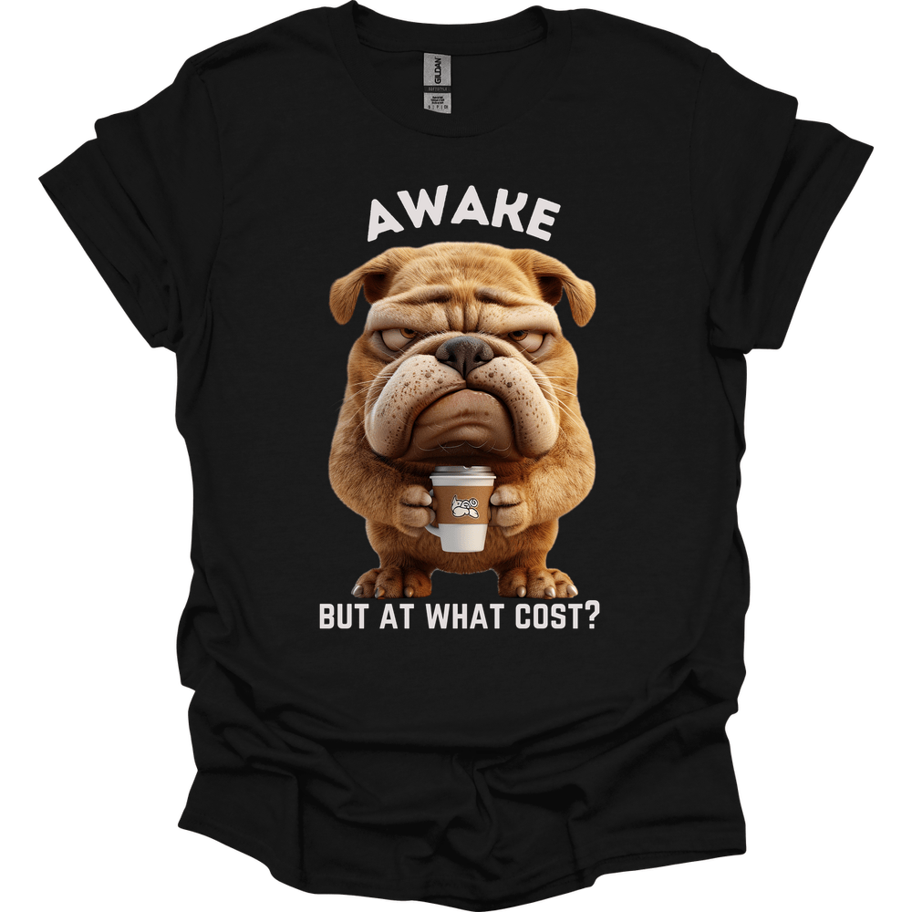 Awake But At What Cost 21 T-Shirt