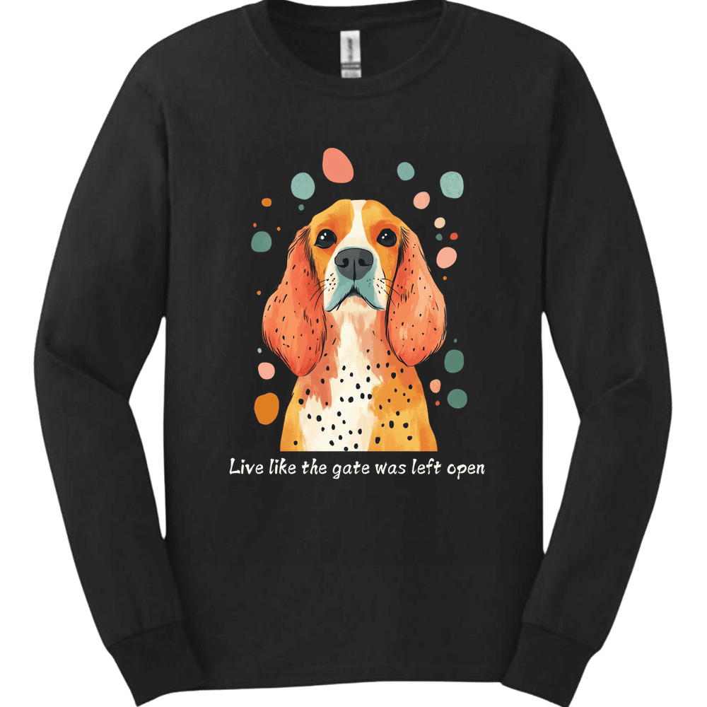 Cocker Spaniel - Live Like The Gate Was Left Open Long Sleeve