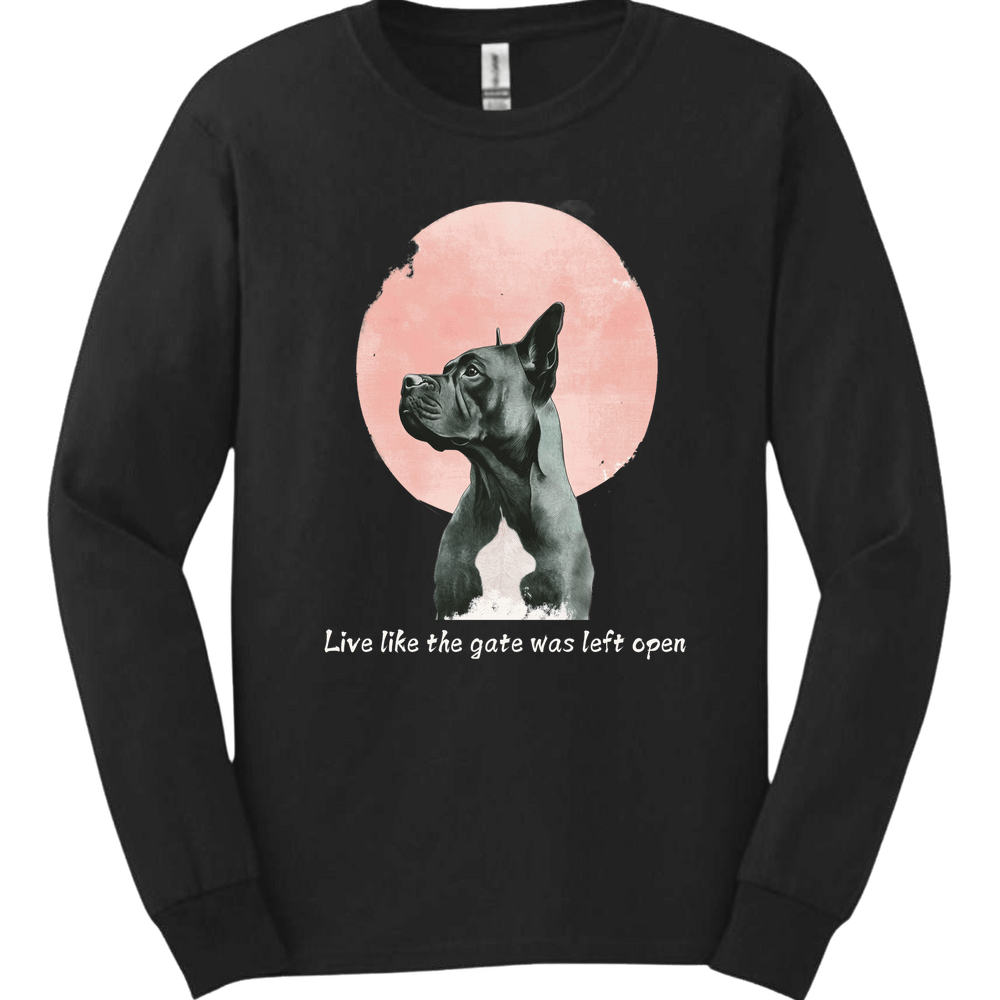 Cane Corso - Live Like The Gate Was Left Open Long Sleeve
