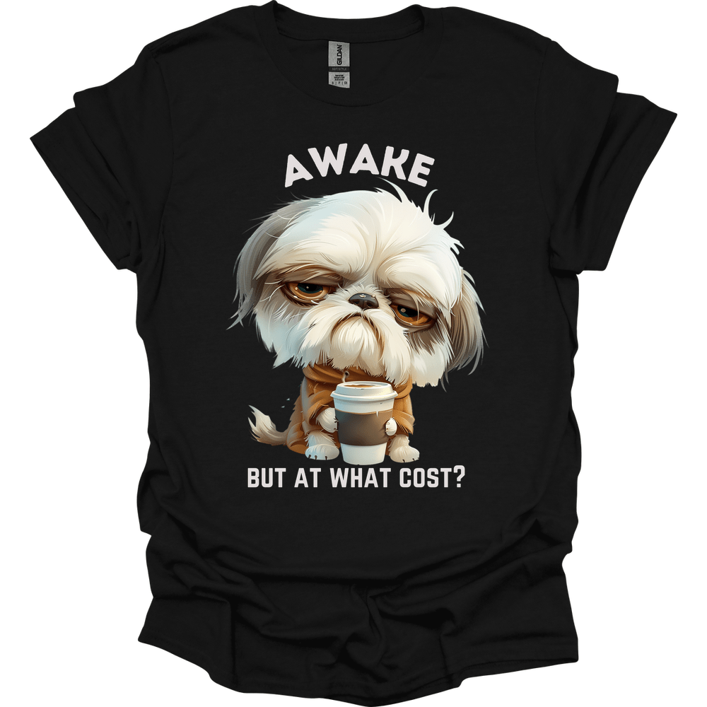 Awake But At What Cost 27 T-Shirt