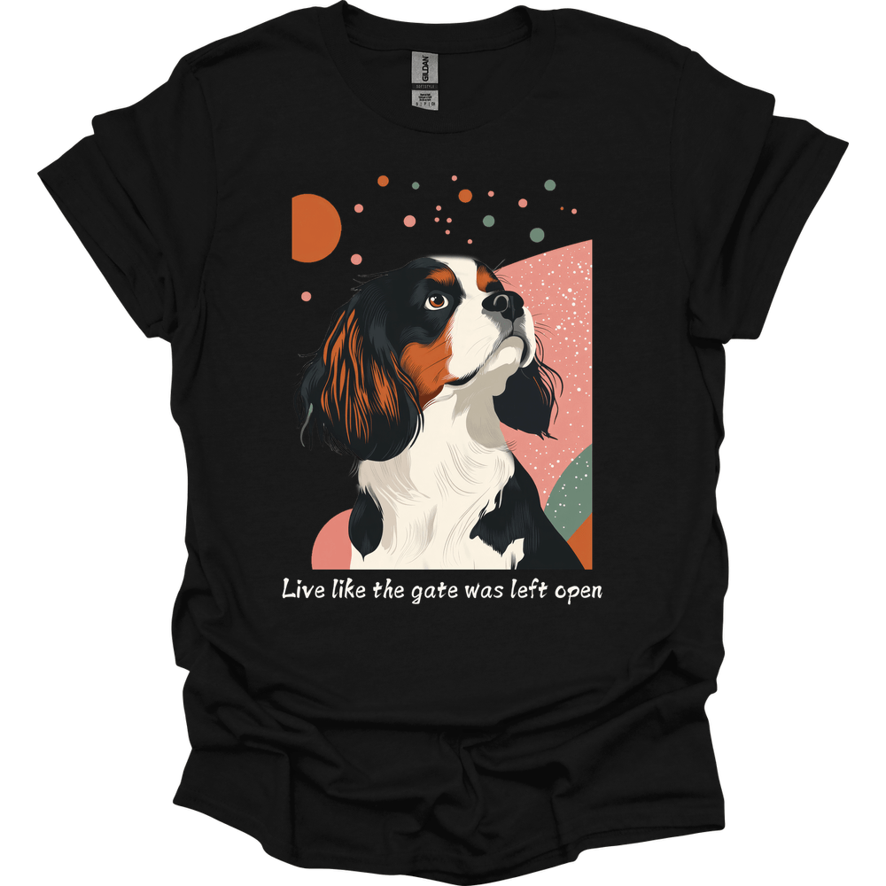 King Charles Spaniel - Live Like The Gate Was Left Open T-Shirt