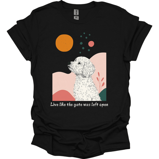 Labradoodle - Live Like The Gate Was Left Open T-Shirt