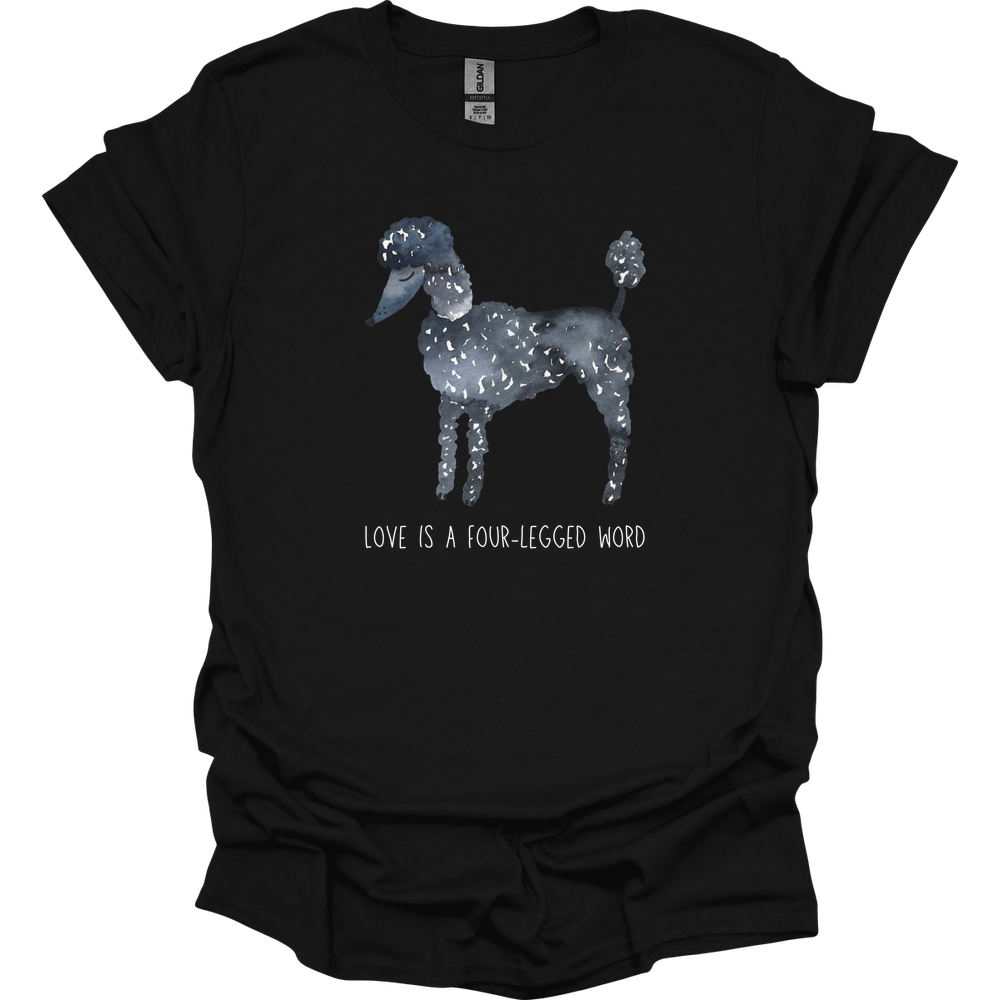 Poodle - Love Is A Four-Legged Word T-Shirt