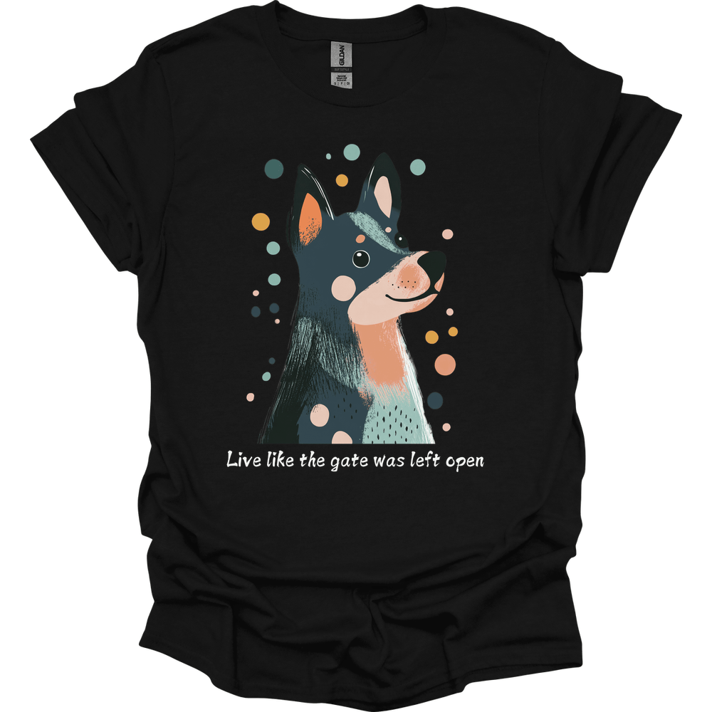 Blue Heeler - Live Like The Gate Was Left Open T-Shirt