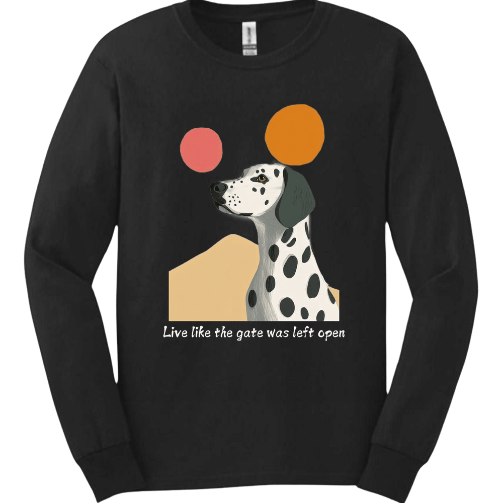 Dalmatian - Live Like The Gate Was Left Open Long Sleeve