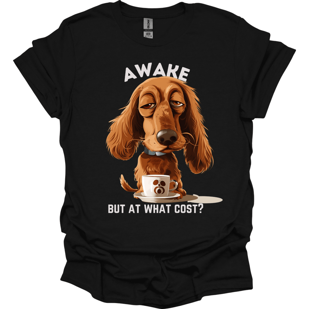 Awake But At What Cost 8 T-Shirt