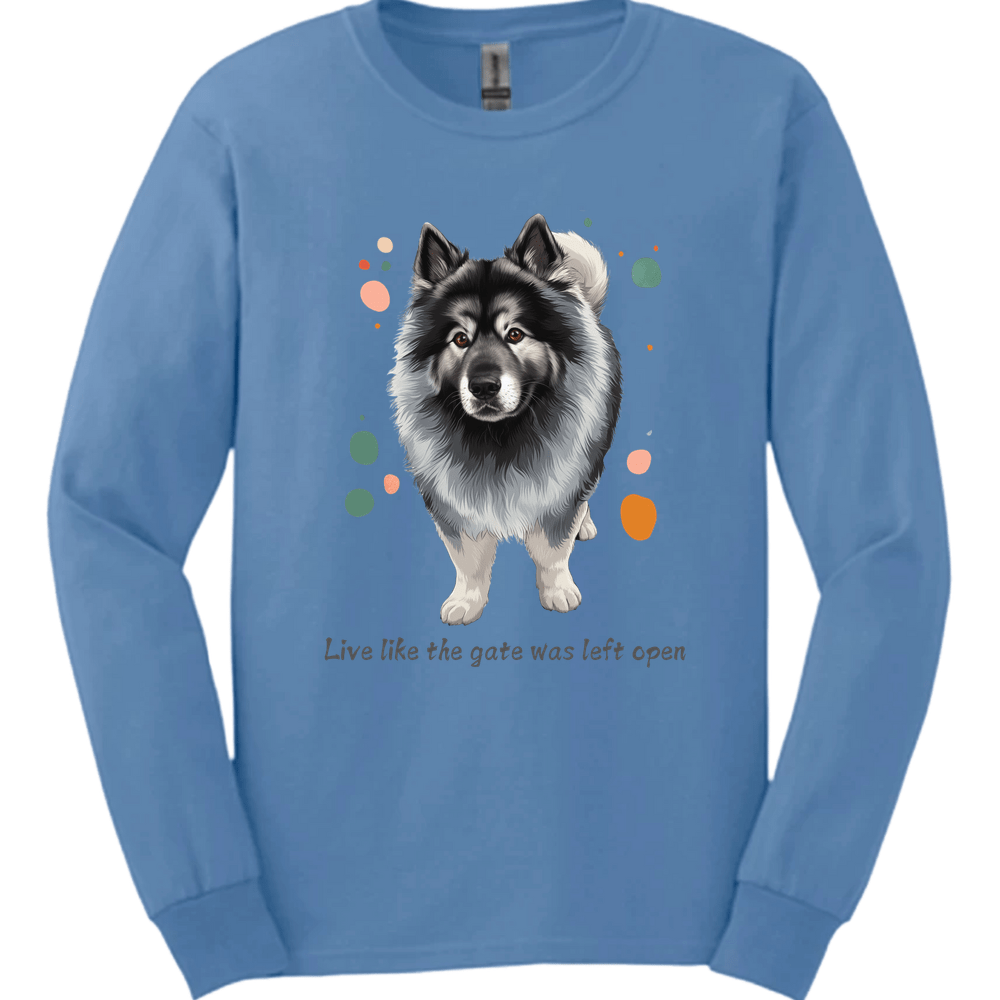 Keeshond - Live Like The Gate Was Left Open Long Sleeve