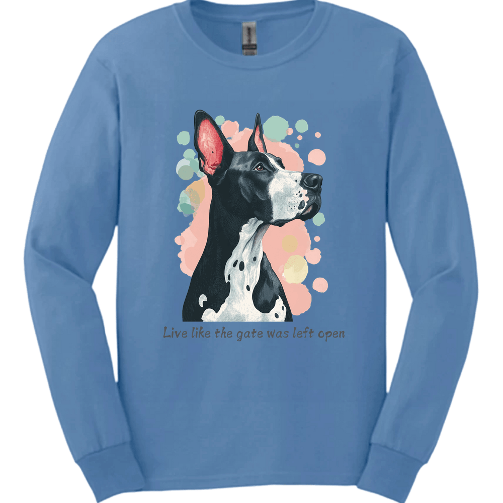 Great Dane - Live Like The Gate Was Left Open Long Sleeve
