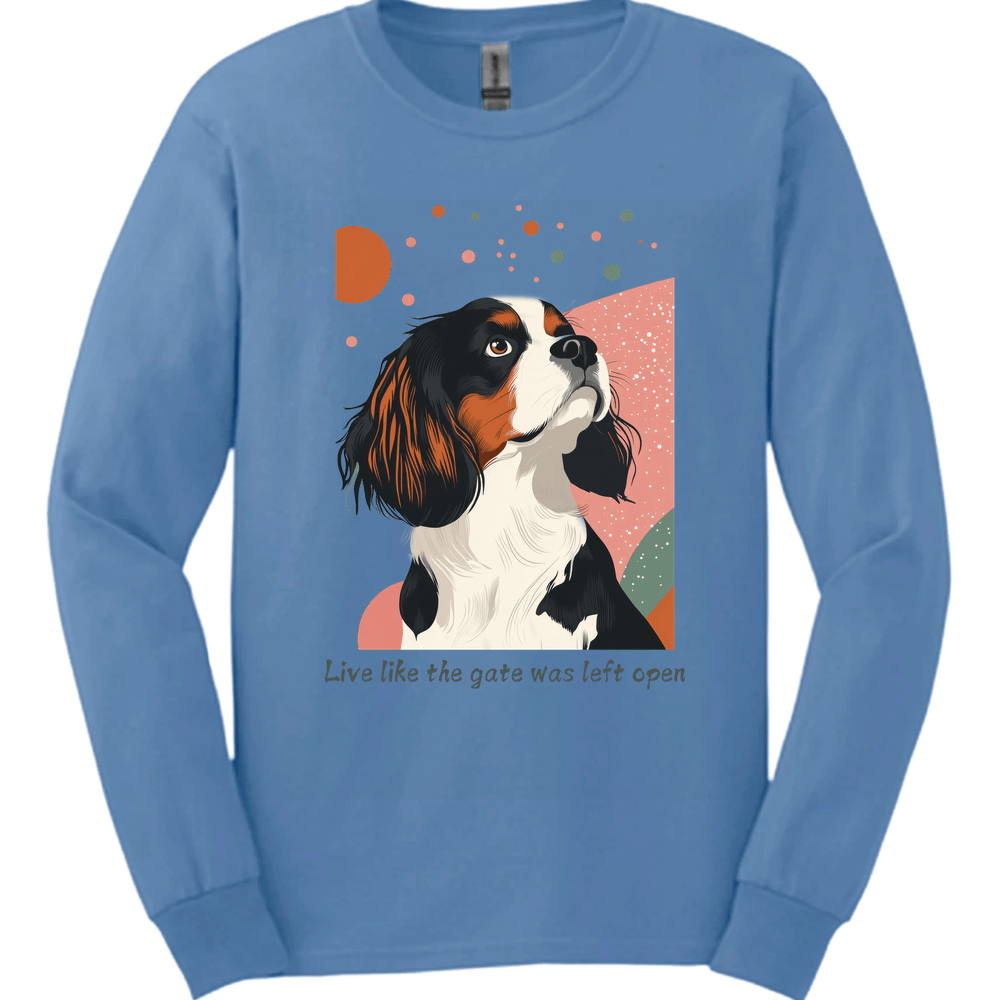 King Charles Spaniel - Live Like The Gate Was Left Open Long Sleeve