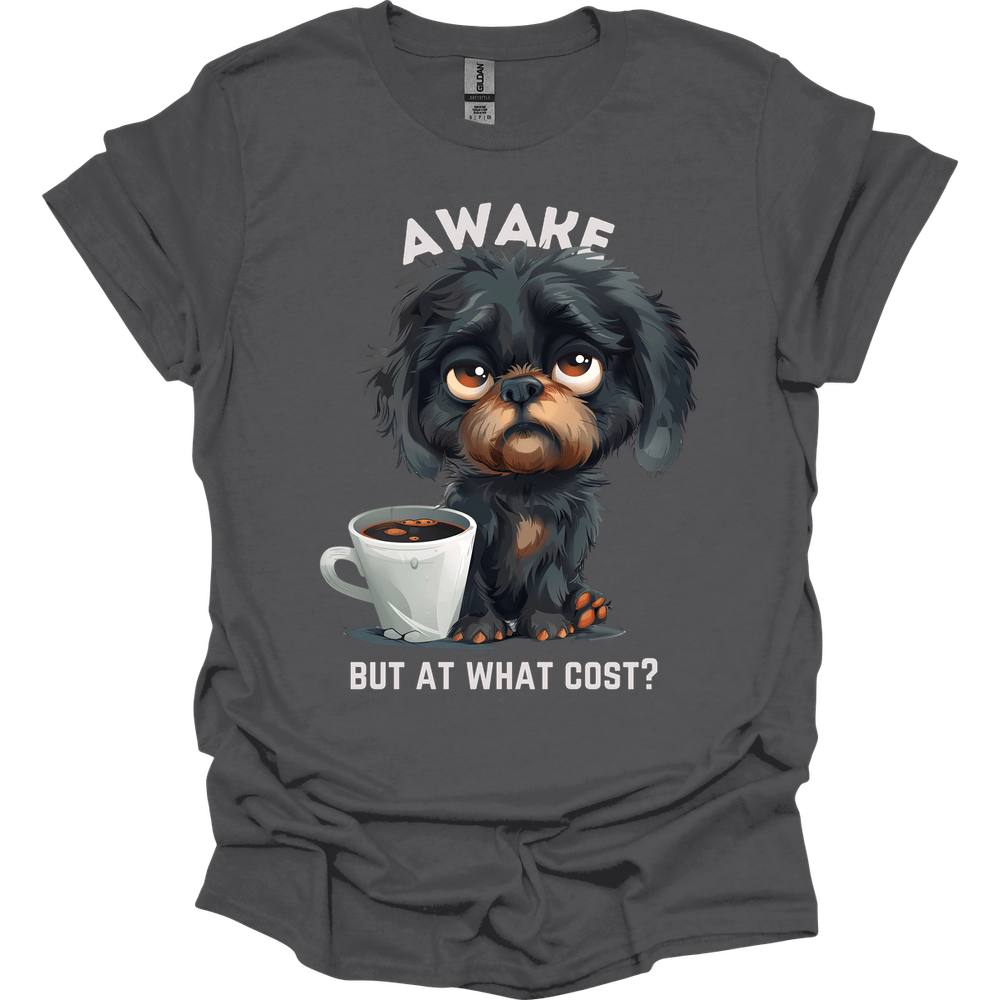 Awake But At What Cost 14 T-Shirt