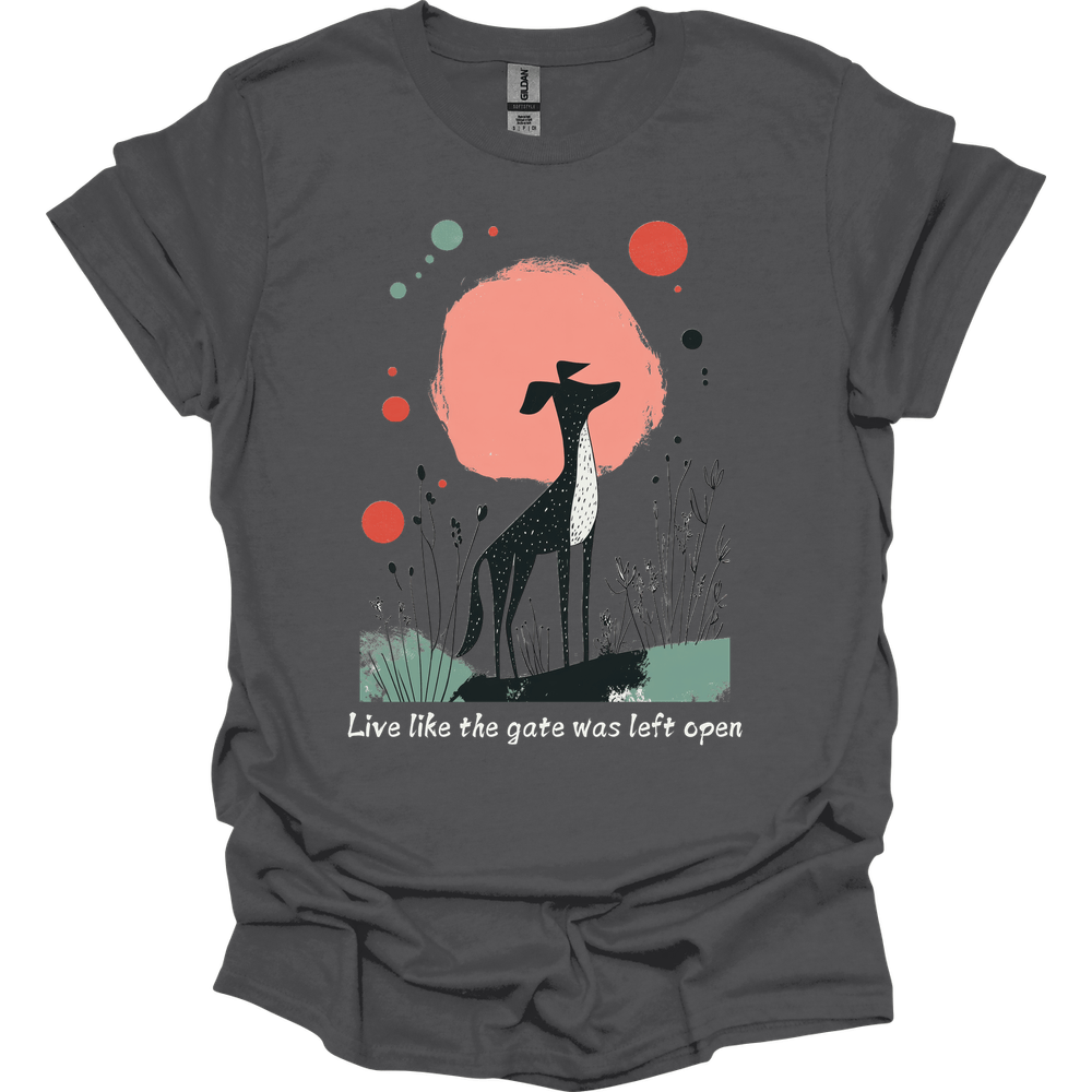 Greyhound - Live Like The Gate Was Left Open T-Shirt