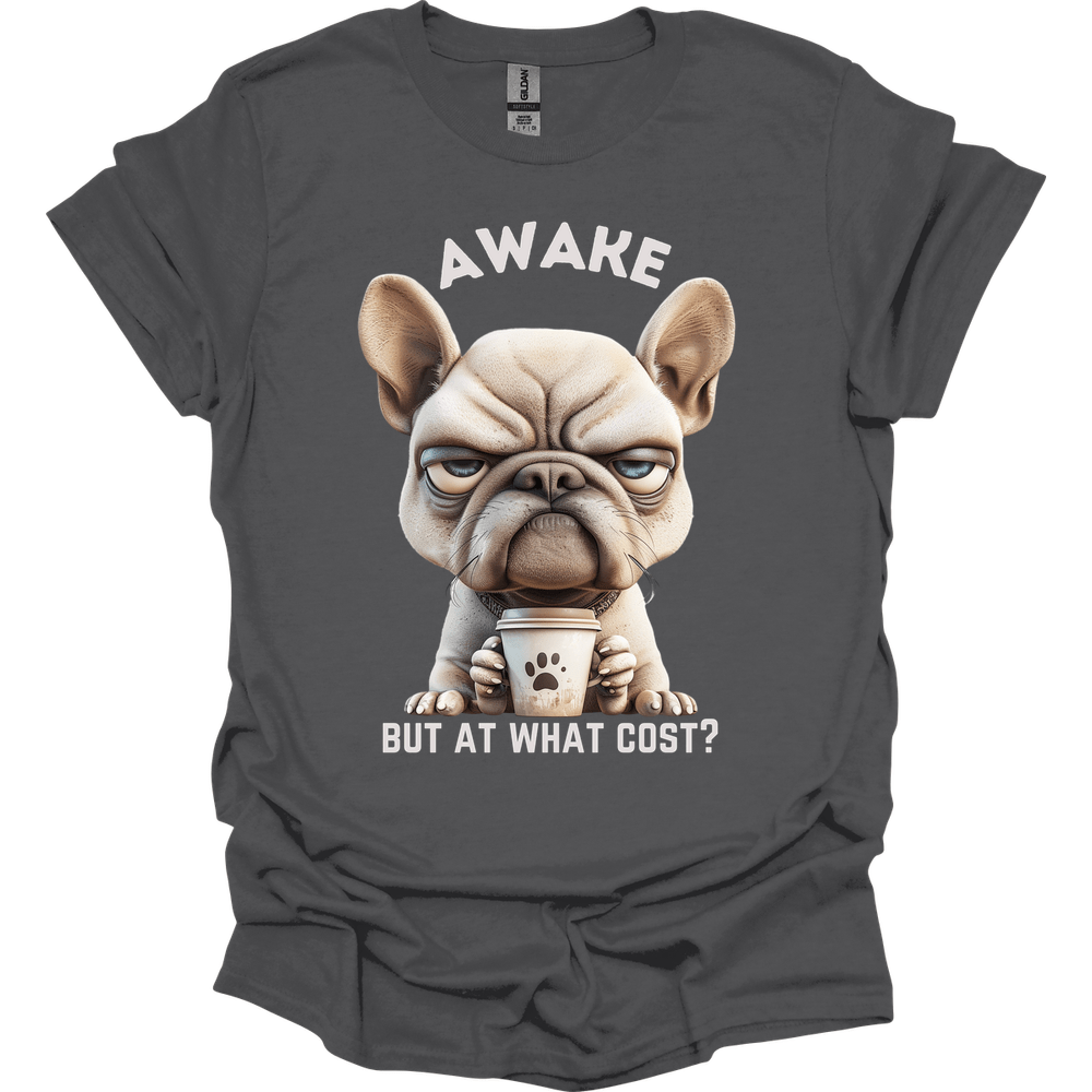 Awake But At What Cost 7 T-Shirt