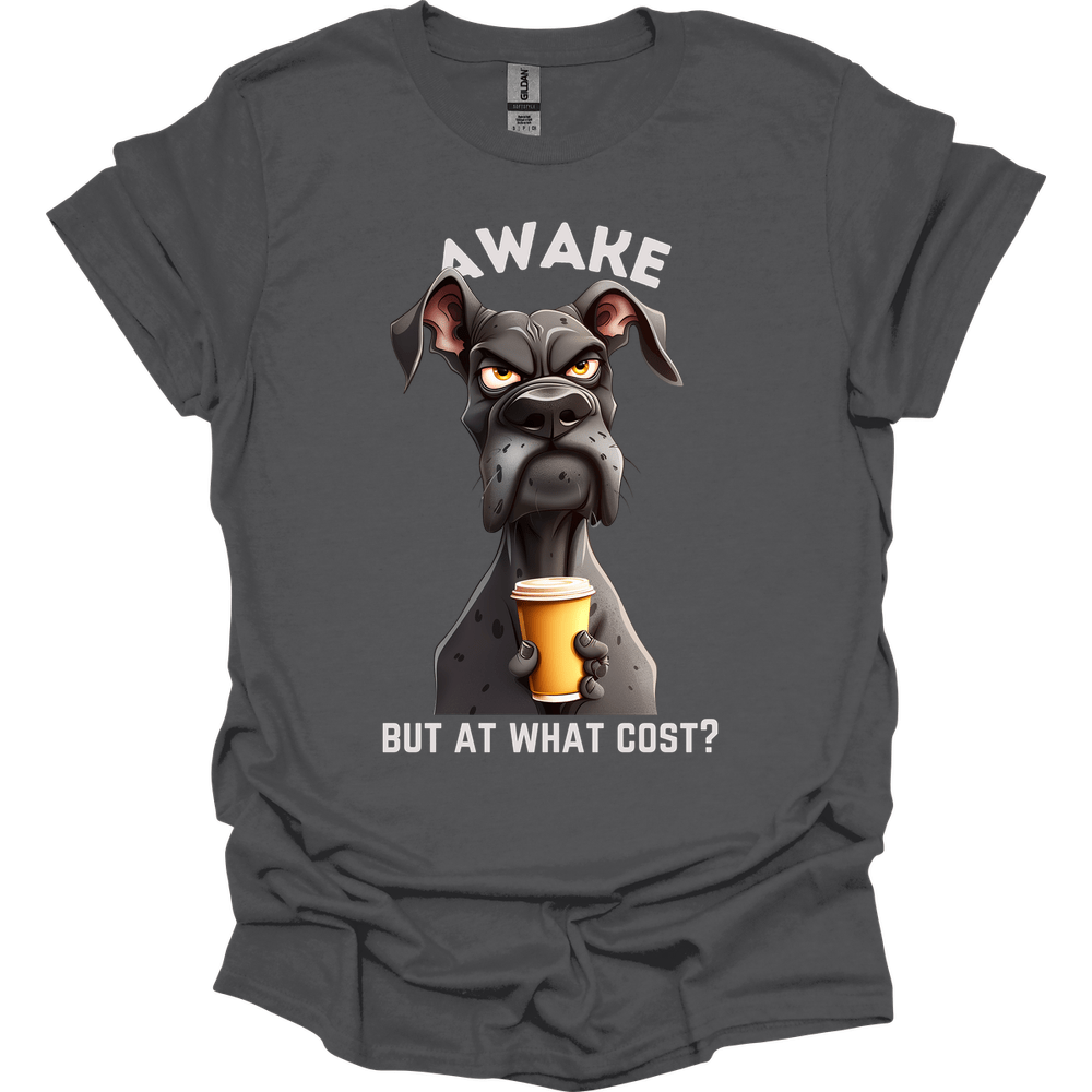 Awake But At What Cost 22 T-Shirt