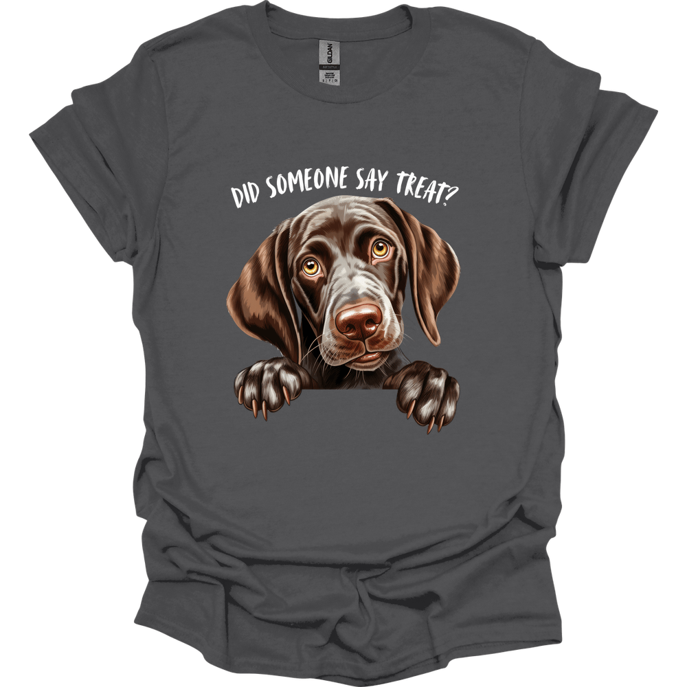 German Shorthaired Pointer - Did Someone Say Treat T-Shirt